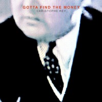 Christophe Rey - gotta find the money Cover Art