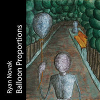 Ryan Novak - Balloon Proportions Cover Art